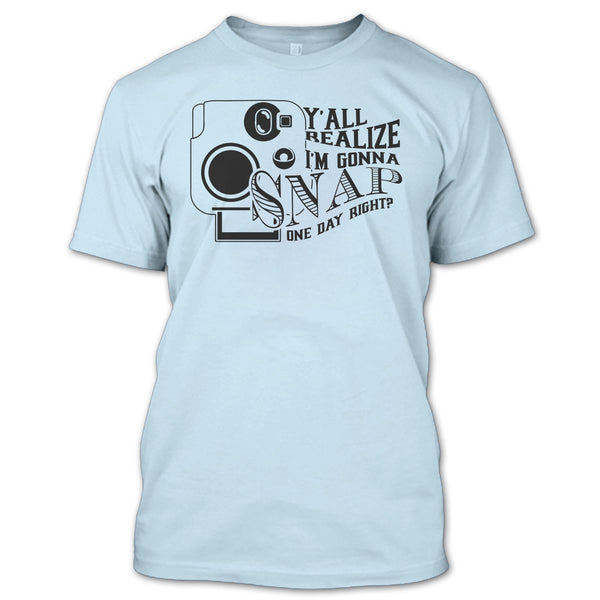 Y'all Realize T Shirt, Funny Photographer T Shirt
