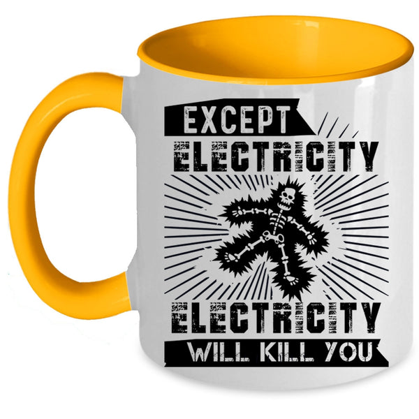 Funny Electricians Coffee Mug, Except Electricity Accent Mug
