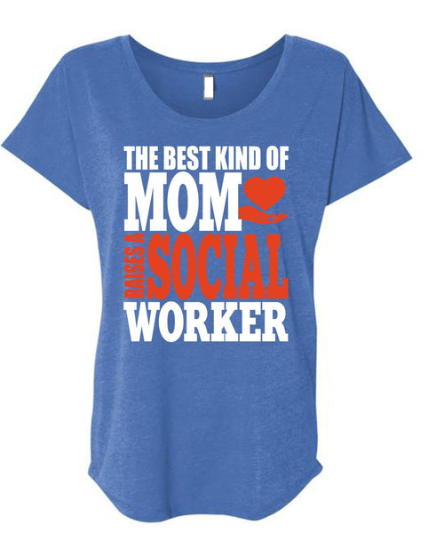 The Best Kind Of Mom T Shirt, Raises A Social Worker T Shirt, Cool Shirt (Ladies' Triblend Dolman Sleeve)