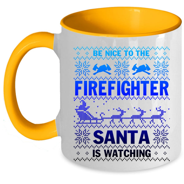 Cute Coffee Mug, Be Nice To The Firefighter Santa Is Watching Accent Mug