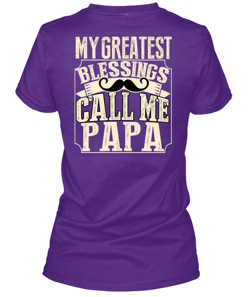 My Greatest Blessings Call Me Papa T Shirt, Being A Papa T Shirt