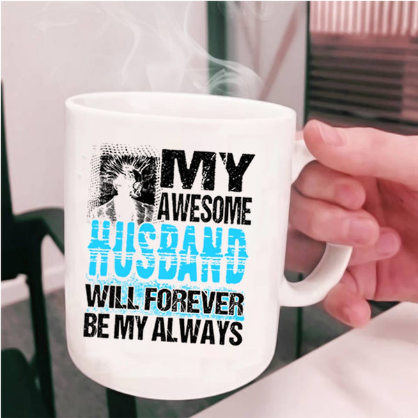 Married Coffee Mug, My Awesome Husband Will Forever Be My Always Cup