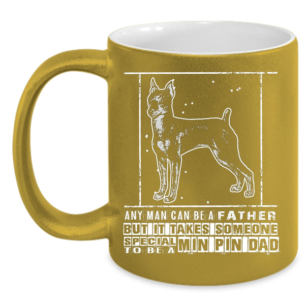 Someone Special To Be A Min Pin Dad Coffee Mug, Gift For My Son Coffee Cup