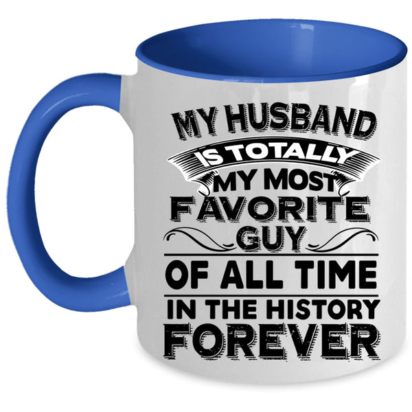 Beautiful Wife Coffee Mug, My Husband Is My Most Favorite Guy Accent Mug