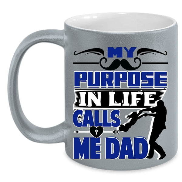 Best Dad Coffee Mug, My Purpose In Life Calls Me Dad Accent Mug