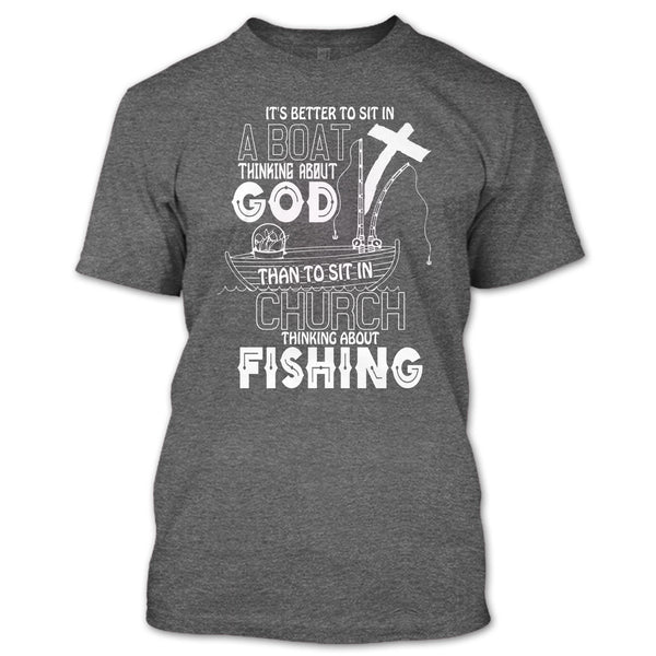 It's Better To Sit In A Boat T Shirt, Thinking About Fishing T Shirt
