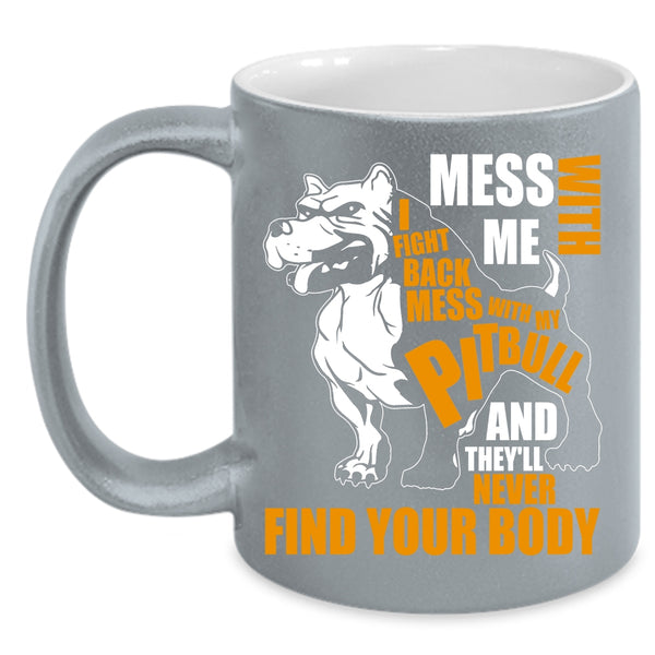 Don’t Mess With My Pitbull Coffee Mug, Awesome Pitbull Coffee Cup