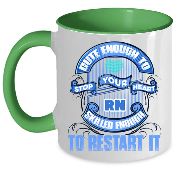 Skilled Enough To Restart It Coffee Mug, Cute Enough To Stop Your Heart Accent Mug