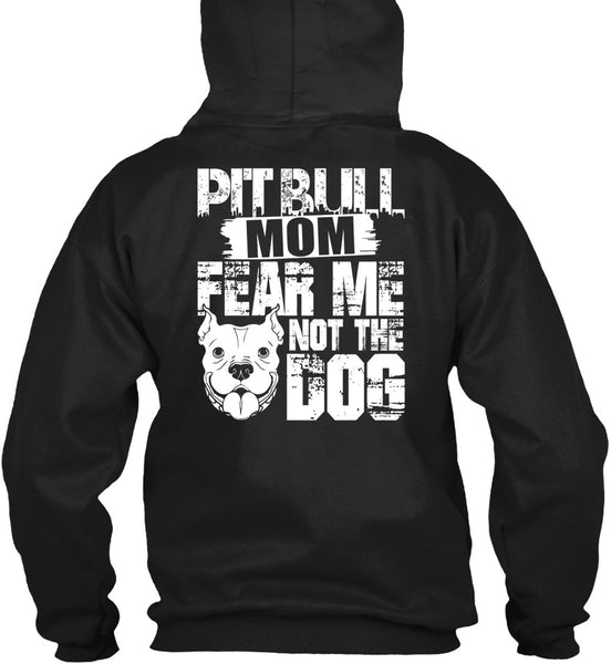 Pit Bull Mom Fear Me Not The Dog T Shirt, Like A Pit Bull T Shirt