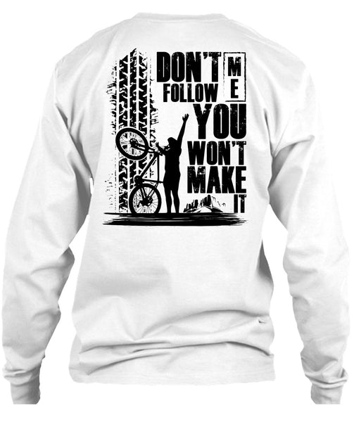 Don't Follow Me You Won't Make It T Shirt, Being A Biker T Shirt