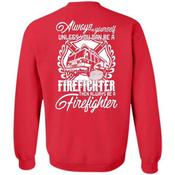 Always Be A Firefighter T Shirt, I Love Firefighter Sweatshirt
