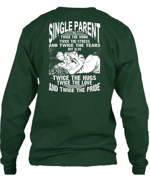 Single Parent Is Twice The Work T Shirt, Twice The Hug T Shirt