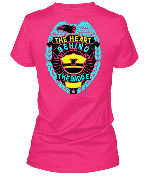 The Heart Behind The Badge T Shirt, I Love Police T Shirt