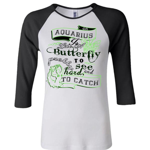 An Aquarius Is Like A Butterfly To See And Too Catch Pretty Harel T Shirt, Life T Shirt