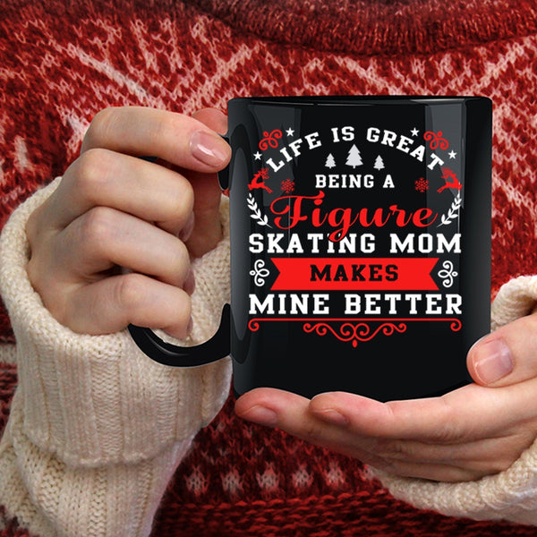 Life Is Great Being A Figure Skating Mom Coffee Mug, Cute Mom Coffee Cup