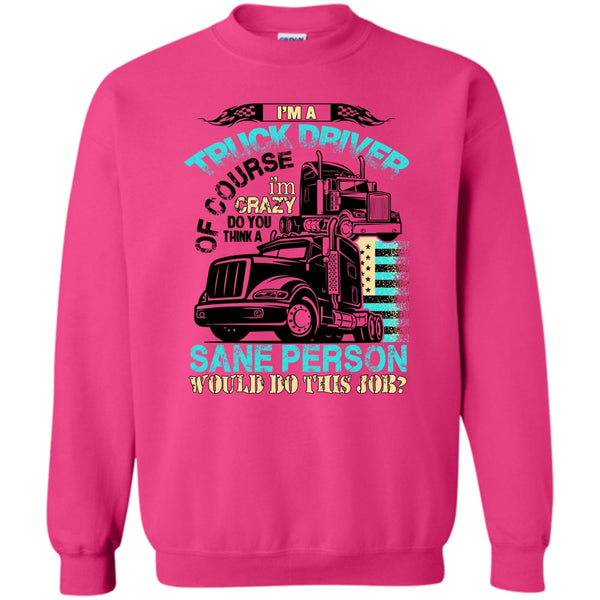 Coolest Truck Driver T Shirt, I'm A Truck Driver Sweatshirt