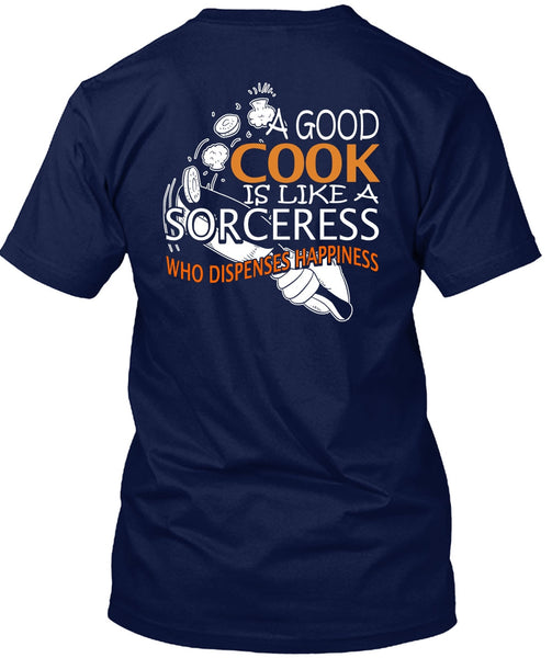 A Good Cook Is Like A Sorceress T Shirt, Being A Cooker T Shirt