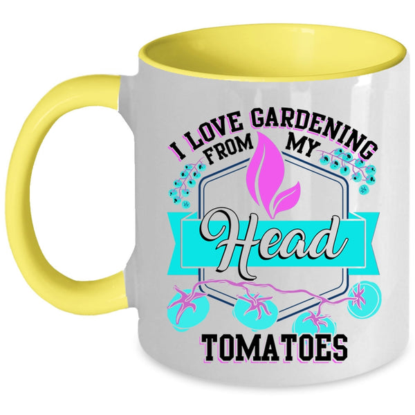 Funny Coffee Mug, I Love Gardening From My Head Tomatoes Accent Mug