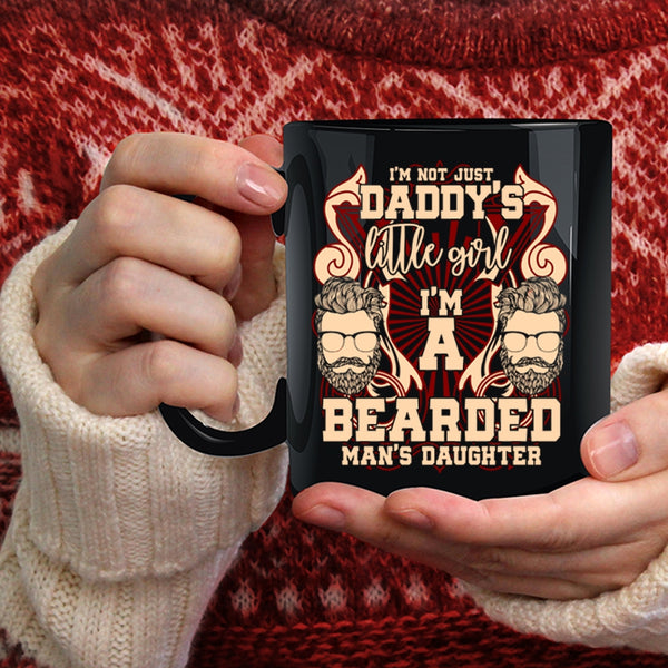 I'm Not Just Daddy's Little Girl Coffee Mug, I'm A Bearded Man's Daughter Coffee Cup