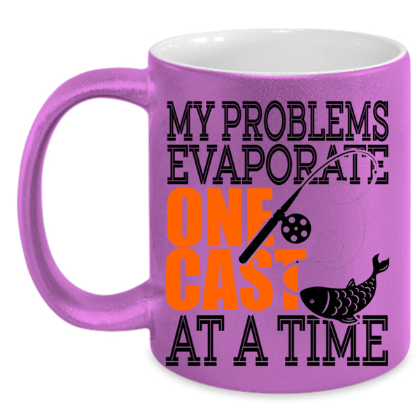 Fishing Coffee Mug, My Problems Evaporate One Cast At A Time Accent Mug
