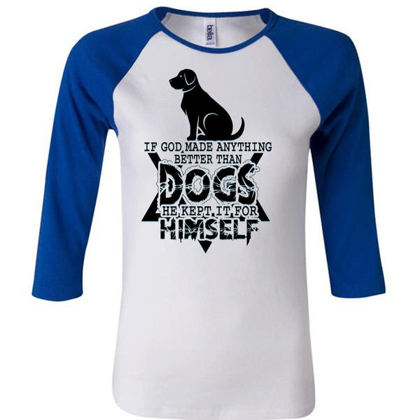God Made Anything Better Than Dogs T Shirt, I Love Dog T Shirt, Awesome T-Shirts