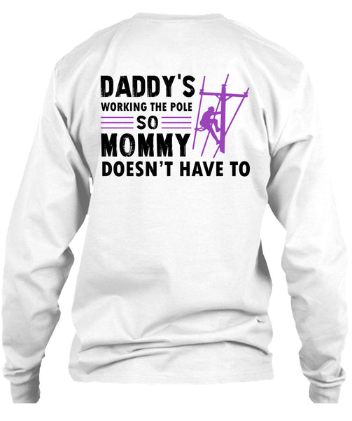 Daddy's Working The Pole So Mommy Doesn't Have To T Shirt, My Job T Shirt