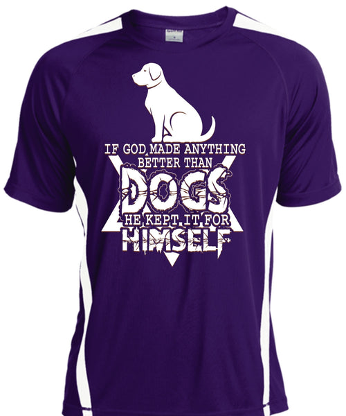 God Made Anything Better Than Dogs T Shirt, He Kept It For Himself T Shirt, Cool Shirt