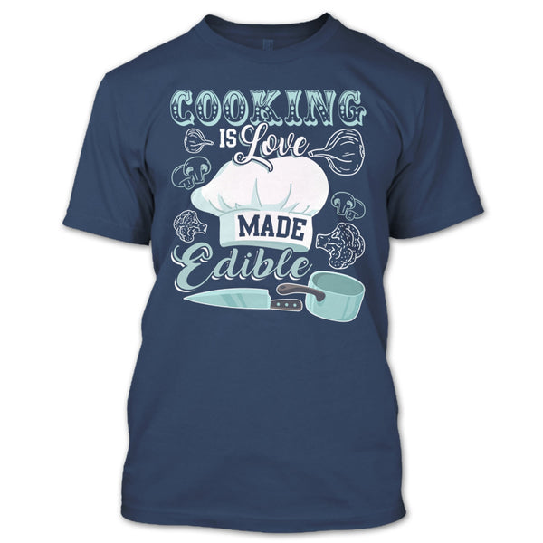 Cooking Is Love Make Edible T Shirt, Coolest Cooking T Shirt