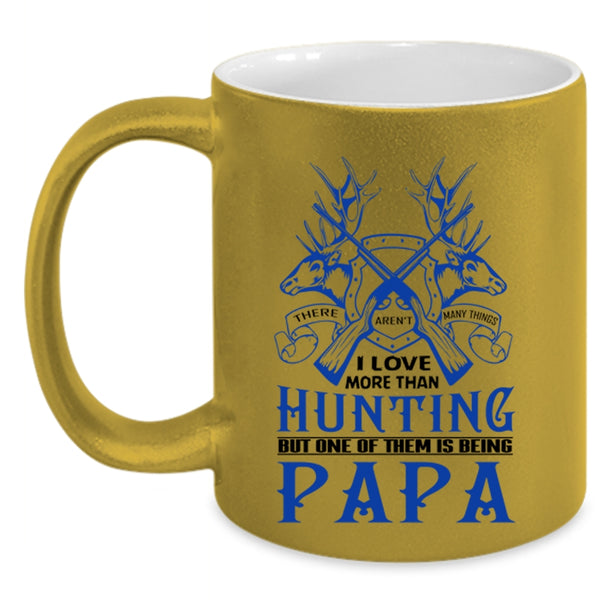 One Of Them Is Being Papa Coffee Mug, I Love More Than Hunting Accent Mug