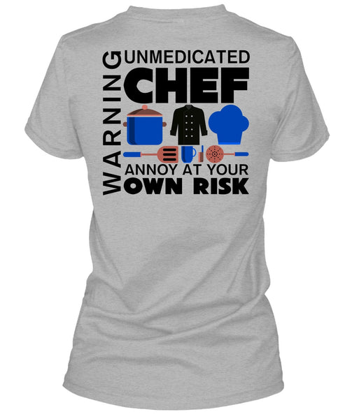 Unmedicated Chef Annoy At Your Own Risk T Shirt, My Job T Shirt