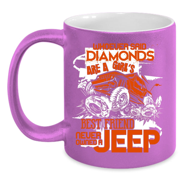 Diamonds Are A Girl's Best Friend Coffee Mug, Never Owned A Jeep Coffee Cup