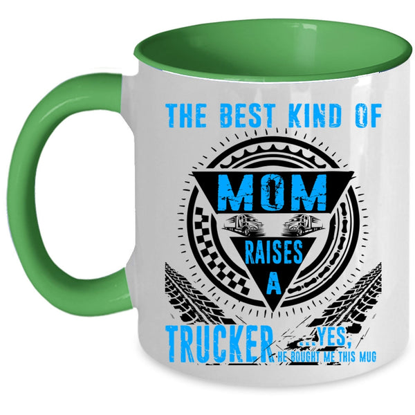 Cool Mom Coffee Mug, The Best Kind Of Mom Raises A Trucker Accent Mug