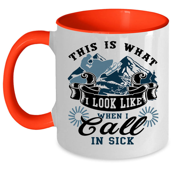 Funny Coffee Mug, This Is What I Look Like When I Call In Sick Accent Mug