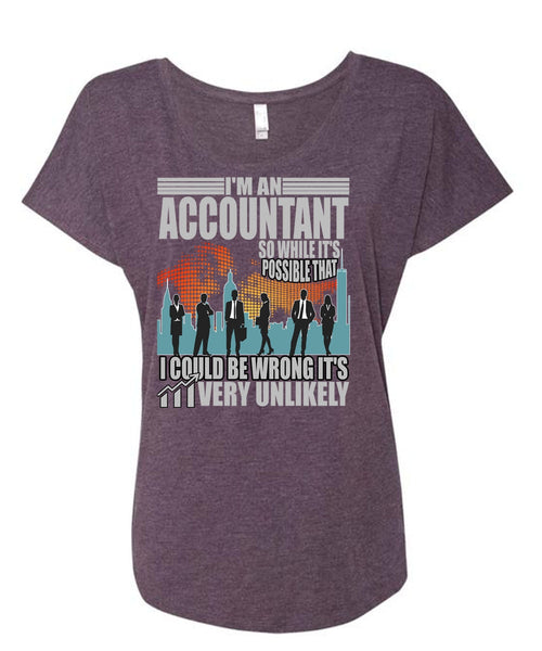 I'm An Accountant T Shirt, I Could Be Wrong T Shirt, Cool Shirt (Ladies' Triblend Dolman Sleeve)