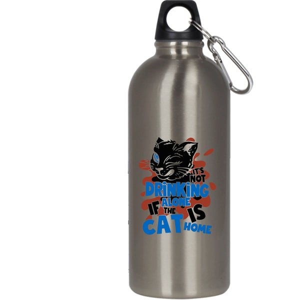 It's Not Drinking Alone 20 oz Stainless Steel Bottle,If The Cat Is Cat Home Outdoor Sports Water Bottle