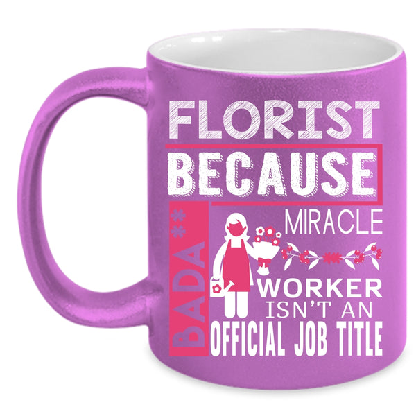 Florist Coffee Mug, Cute Gift For Florists Coffee Cup
