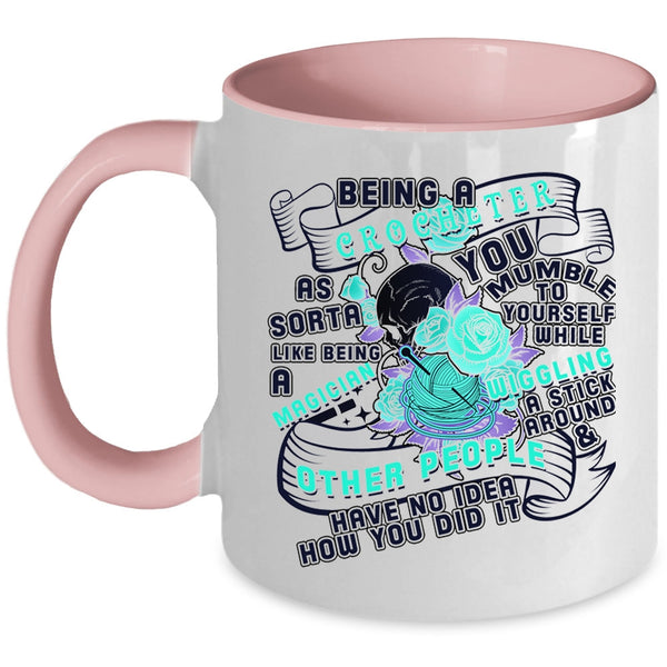 Cute Gift For Crocheter Coffee Mug, Being A Crocheter Accent Mug