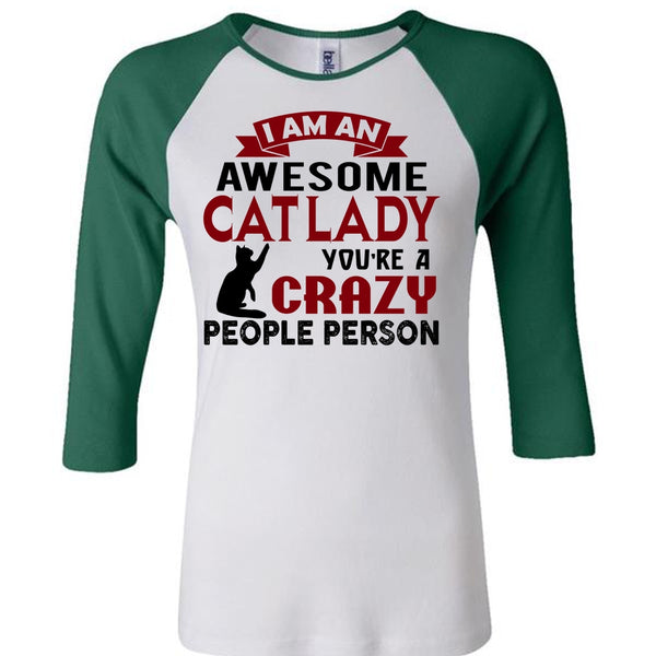 You're A Crazy People Person T Shirt, I Am An Awesome Cat Lady T Shirt