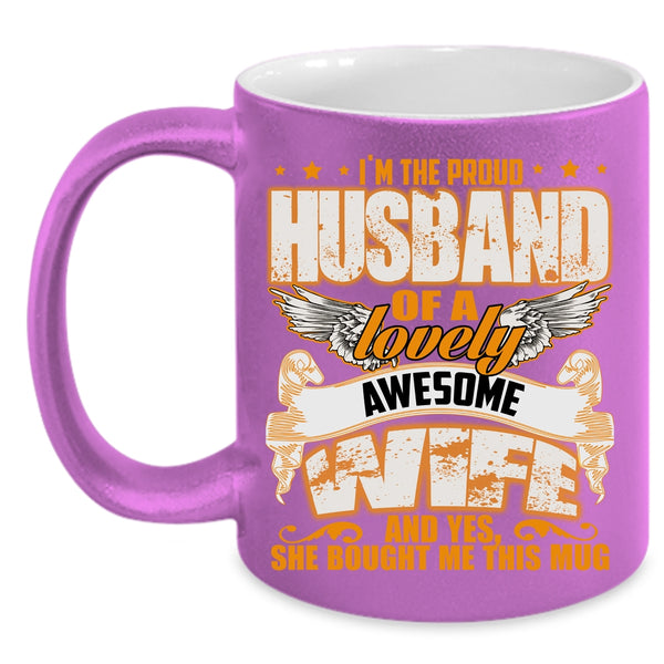 I'm The Proud Husband Of A Lovely Wife Coffee Mug, Gift For Wedding Coffee Cup