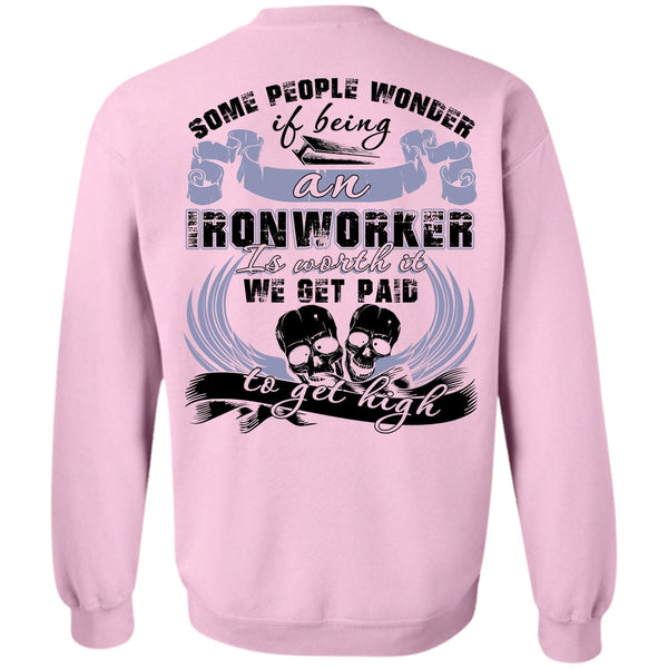 I Love Ironworker T Shirt, Being An Ironworker Sweatshirt