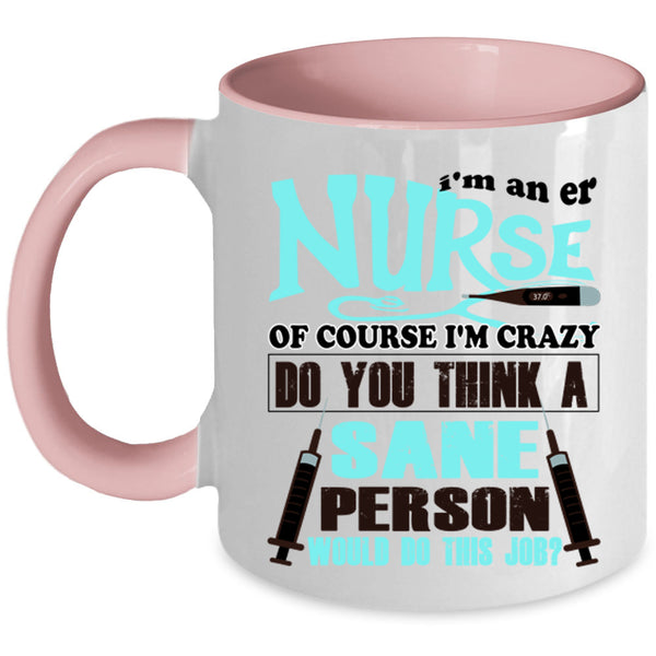 Cute Gift For Er Nurse Coffee Mug, I'm An Er Nurse Accent Mug