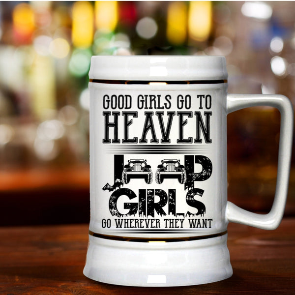 Jeep Girls Go Wherever They Want Beer Stein 22oz, Good Girls Go To Heaven Beer Mug