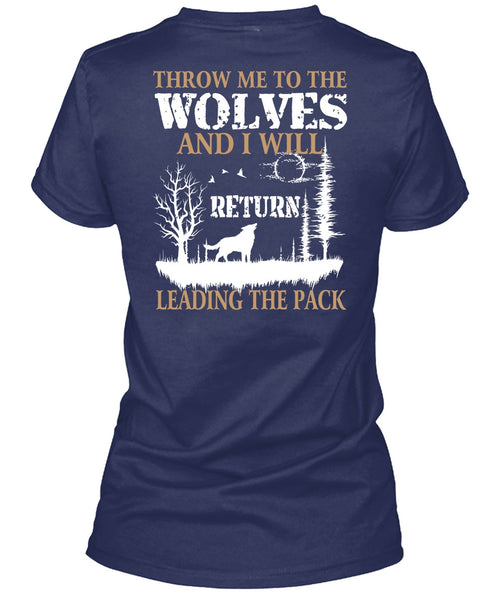Throw Me To The Wolves T Shirt, I Will Return Leading The Pack T Shirt