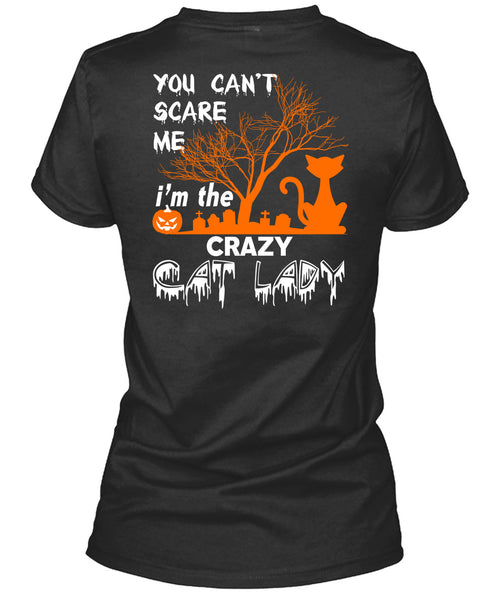 You Can't Scare Me T Shirt, I'm The Crazy Cat Lady T Shirt