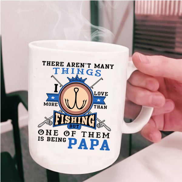 Is Being Papa Coffee Mug, I Love More Than Fishing Cup