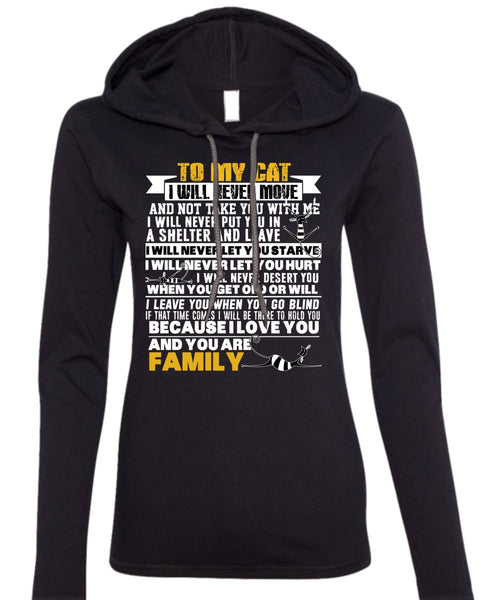 To My Cat I Will Never Move T Shirt, You Are Family T Shirt (Anvil Ladies Ringspun Hooded)