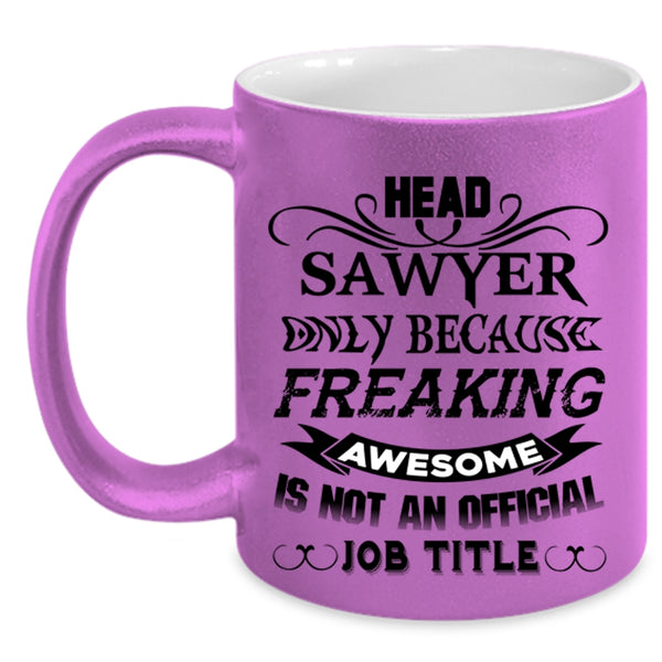 Best Gift For Head Sawyer Coffee Mug, Head Sawyer Accent Mug