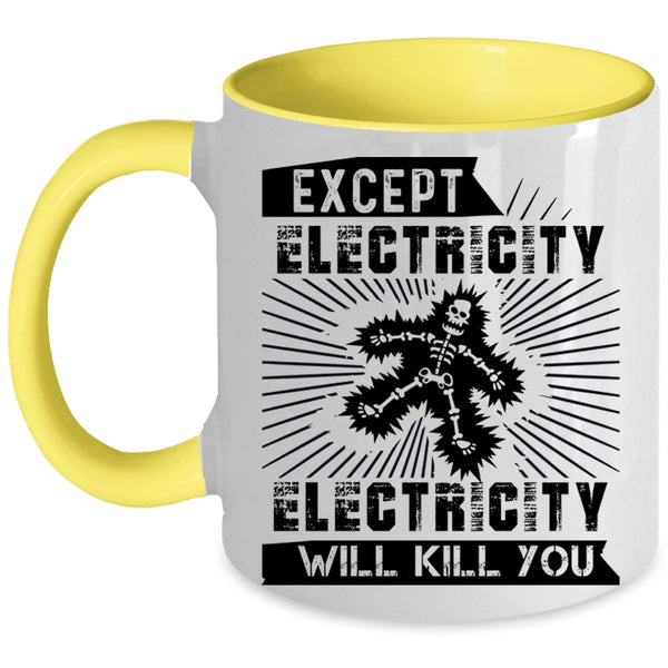 Funny Electricians Coffee Mug, Except Electricity Accent Mug