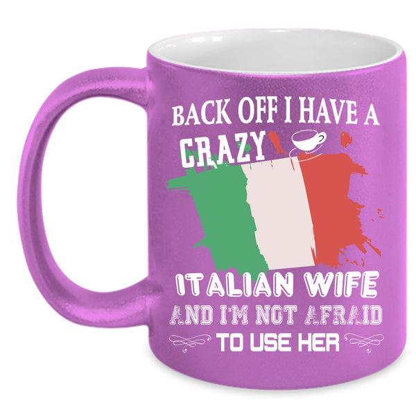 I Have A Crazy Italian Wife Coffee Mug, Married Coffee Cup