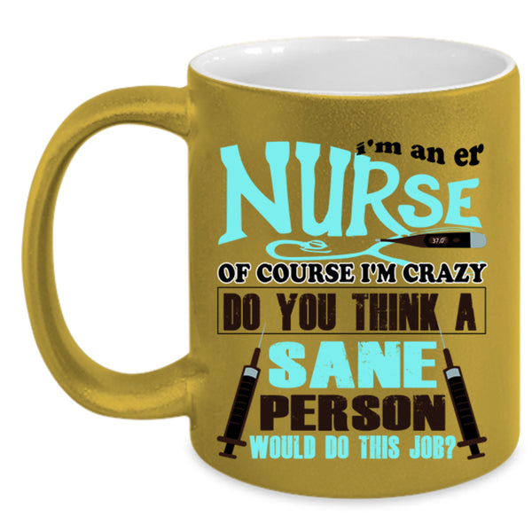 Cute Gift For Er Nurse Coffee Mug, I'm An Er Nurse Accent Mug